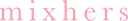 Mixhers logo